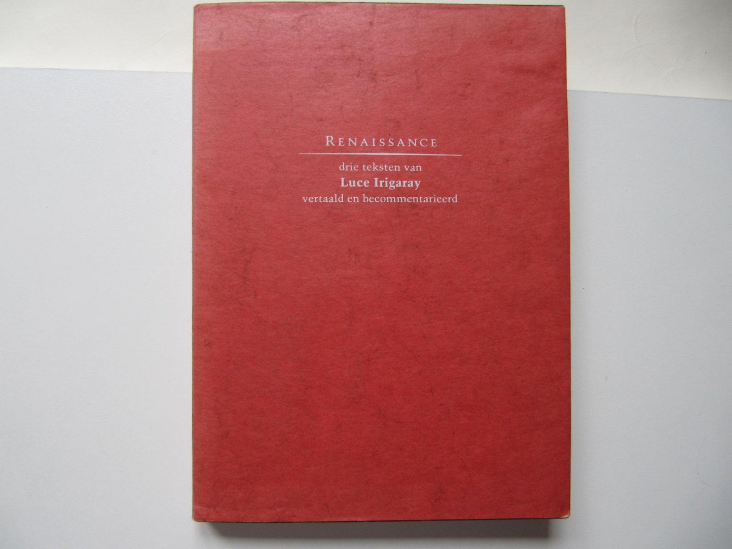 drie teksten van Luce Irigaray vertaald en becommentarieerd door Agnes Vincent e.a. - Renaissance / druk 1