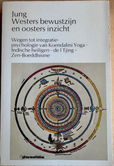 Jung, C. G. - WESTERS BEWUSTZIJN EN OOSTERS INZICHT. Wegen tot integratie - psychologie van Koendalini Yoga - Indische heiligen - de I Tjing - Zen - Boeddhisme.