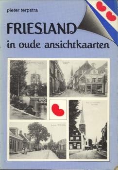 TERPSTRA, PIETER - Friesland in oude ansichtkaarten
