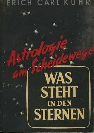 Kühr, Erich Carl - Was steht in den Sternen? Astrologie am Scheidewege