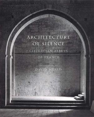 Heald, David (fotografie) / Kinder, Terryl N. - Architecture of Silence. Cistercian Abbeys of France