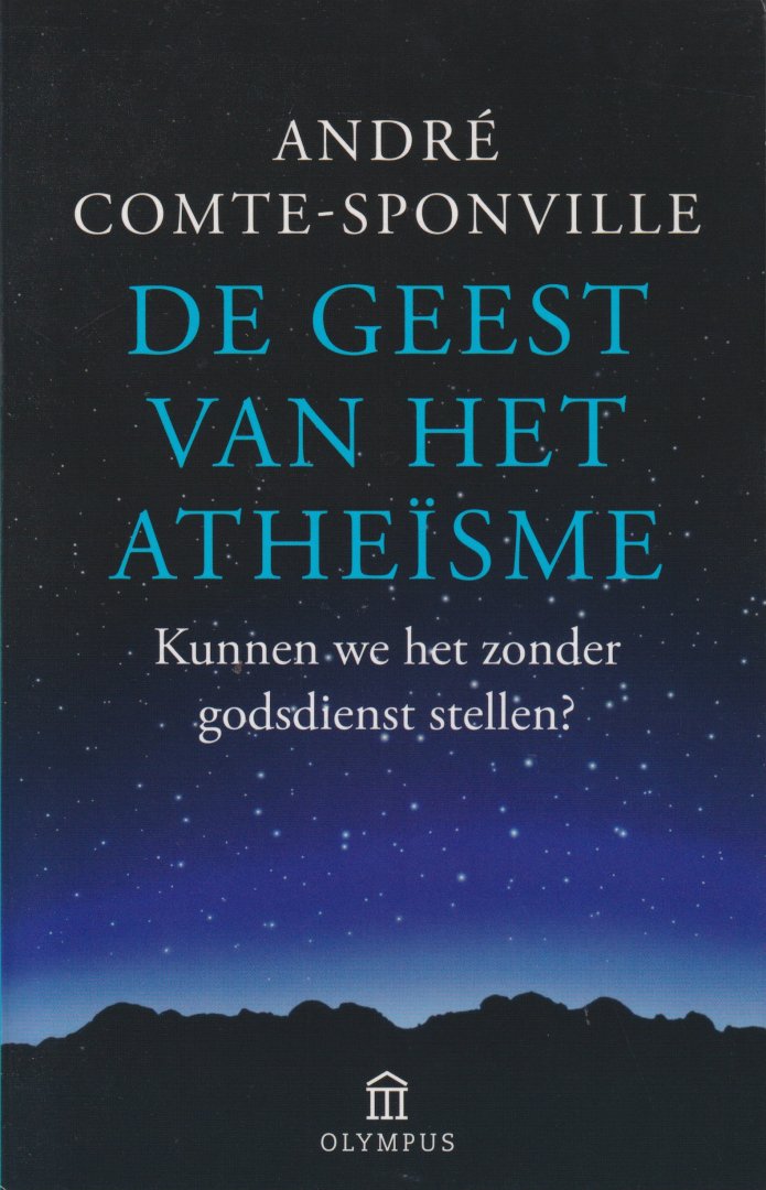 Comte-Sponville, André - De geest van het atheïsme. Inleiding tot een spiritualiteit zonder God
