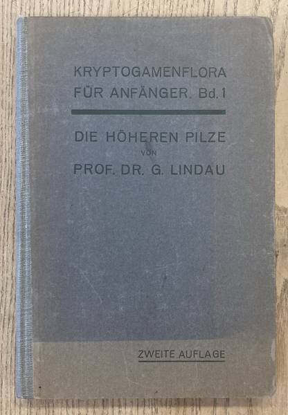 LINDAU, GUSTAV. - Die höheren Pilze (Basidiomyeetes) [Kryptogamenflora für Anfänger. Erster Band ]