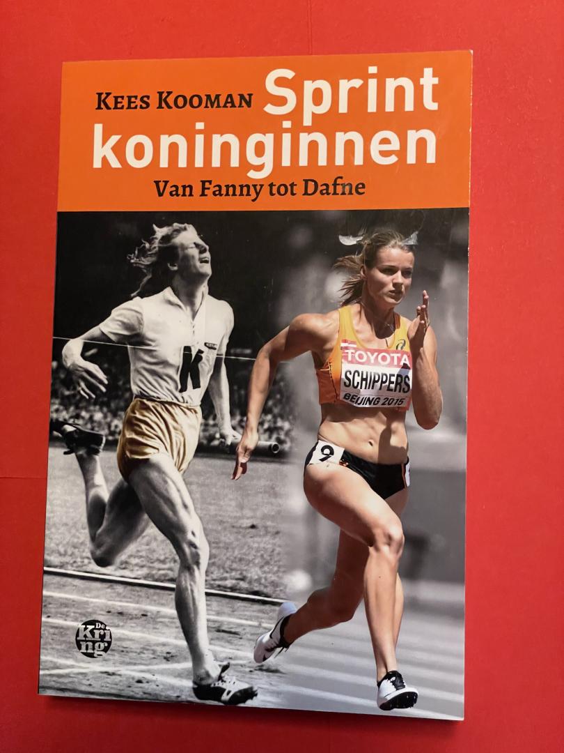 Kooman, Kees - Sprintkoninginnen / van Fanny tot Dafne