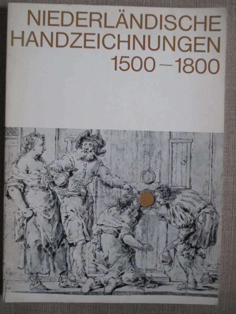 Schaar, Eckhard - Niederländische handzeichnungen 1500-1800 aus dem Kunstmuseum Düsseldorf