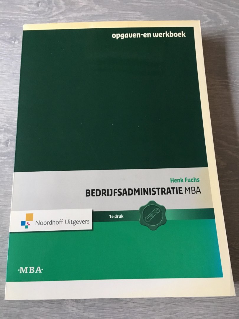 Fuchs, Henk - Bedrijfsadministratie MBA Opgaven-en werkboek