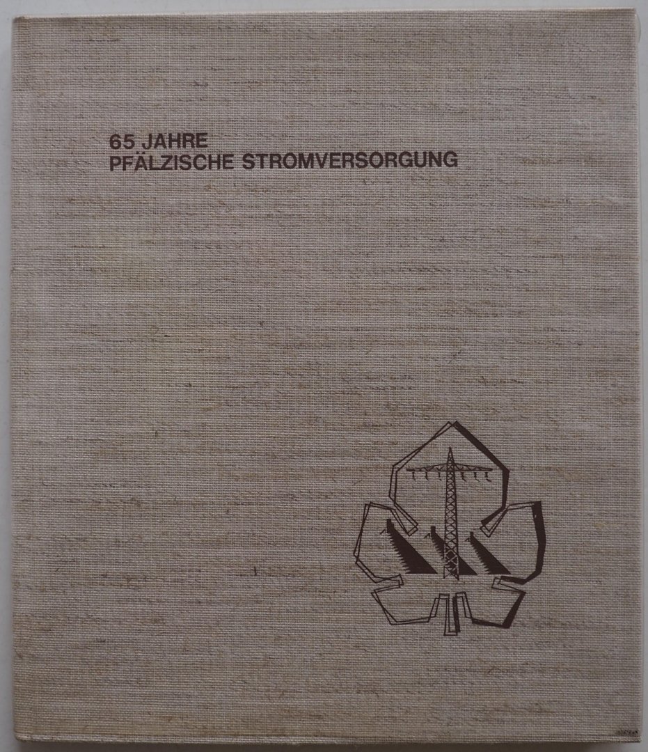 Ruch Eugen, Bischoff Oskar, e.a. ill. Lambert Christel e.a. - 65 Jahre Pfalzwerke 65 Jahre Pfälzische Stromversorgung