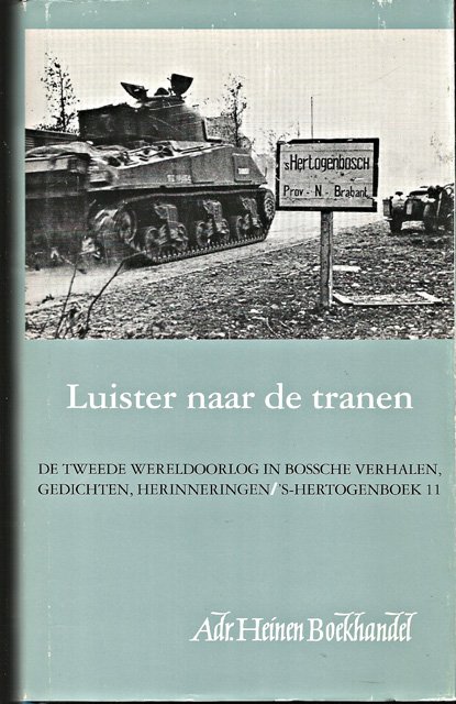 Free, Coen - Luister naar de tranen. De Tweede Wereldoorlog in Bossche verhalen, gedichten, herinneringen