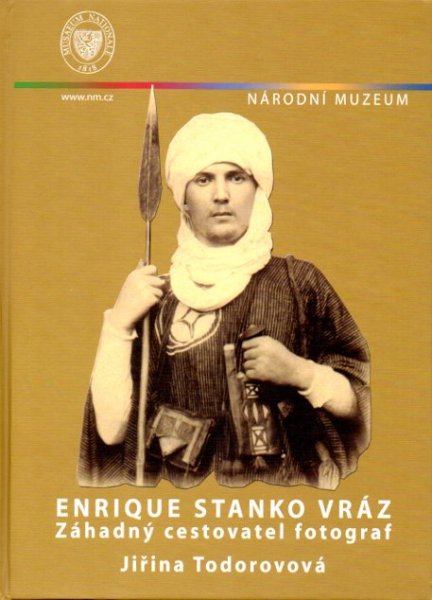Todorovová Jirina - Enrique Stanko Vraz – Mysterious Traveller and photographer