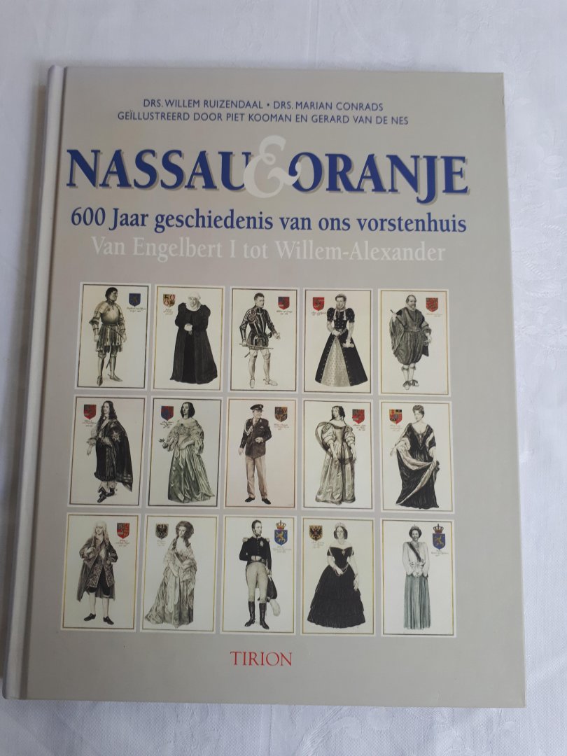 Ruizendaal, drs. Willem en Conrads, drs. Marian - Nassau & Oranje. 600 Jaar geschiedenis van ons vorstenhuis. Van Engelbert I tot Willem-Alexander