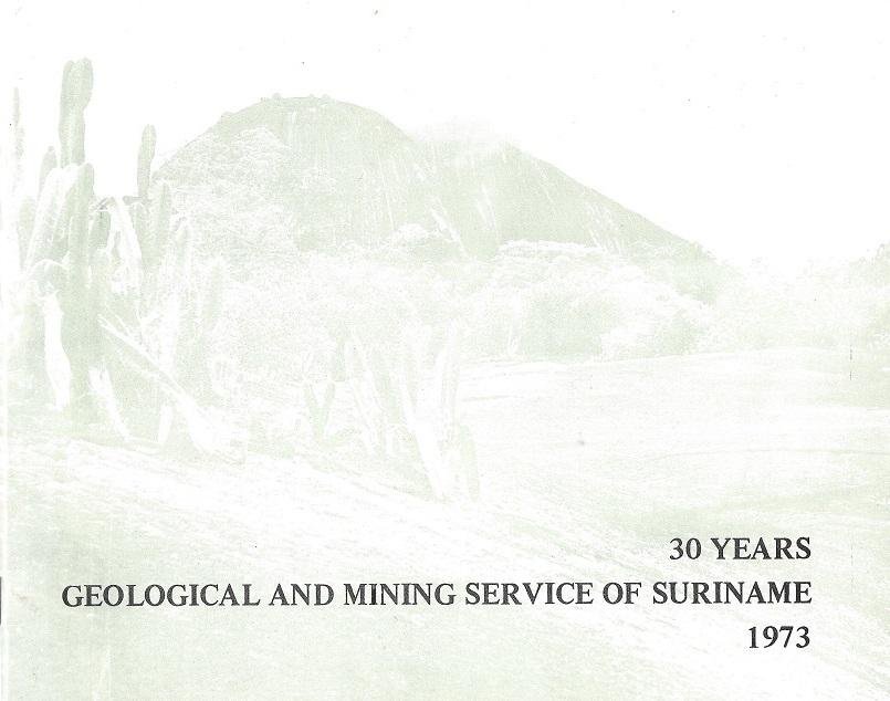 Bosma, W. / W.E. Oosterbaan - 30 years geological and mining service of Suriname; 1973