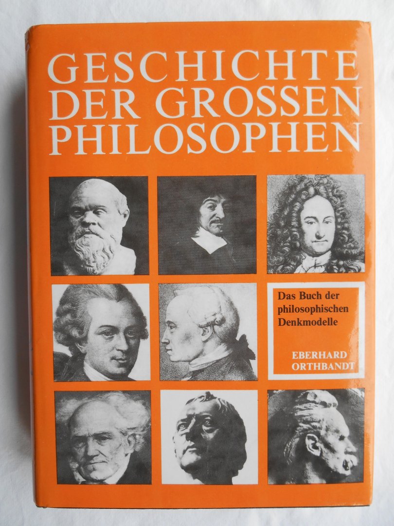 Orthbandt, Eberhard - Geschichte der grossen Philosophen