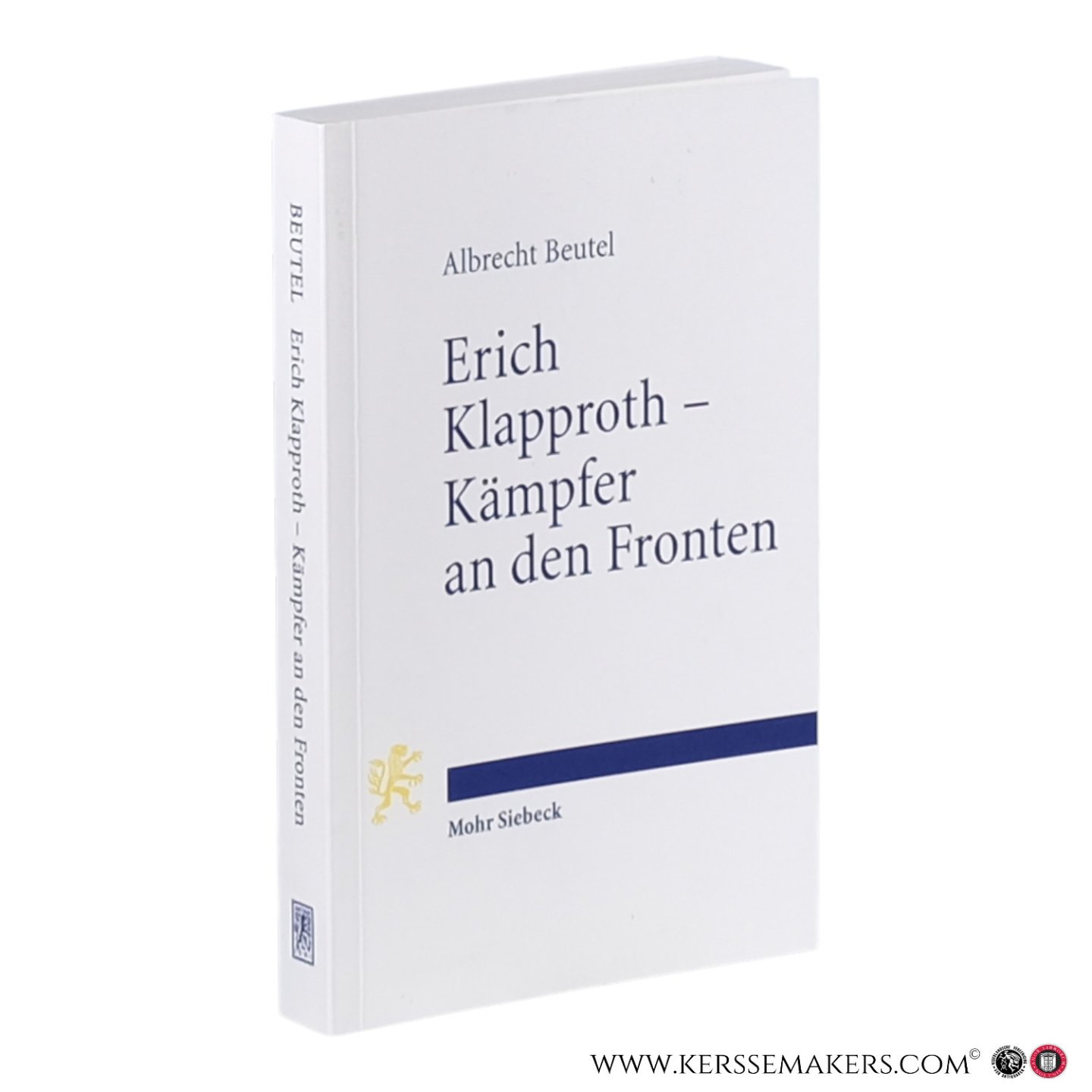 Beutel, Albrecht. - Erich Klapproth – Kämpfer an den Fronten: Das kurze Leben eines Hoffnungsträgers der Bekennenden Kirche.