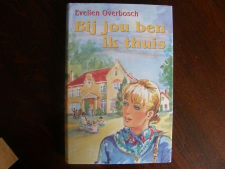 Overbosch, E. - Bij jou ben ik thuis / druk 1