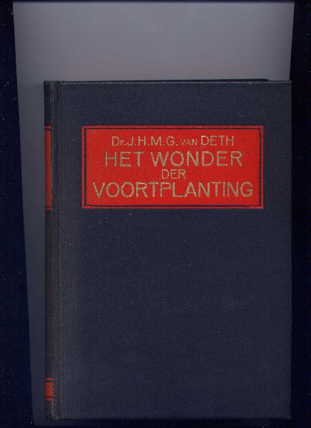 DETH, Dr. J.H.M.G. van & Prof. Dr. M.W. WOERDEMAN (voorwoord) - Het wonder der voortplanting