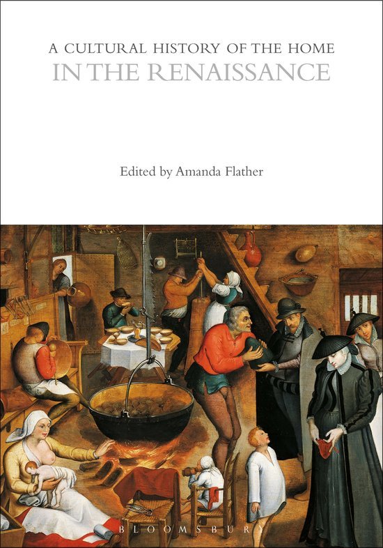 Flather, Amanda. - A cultural history of the home : in the Renaissance. Vol. 3.