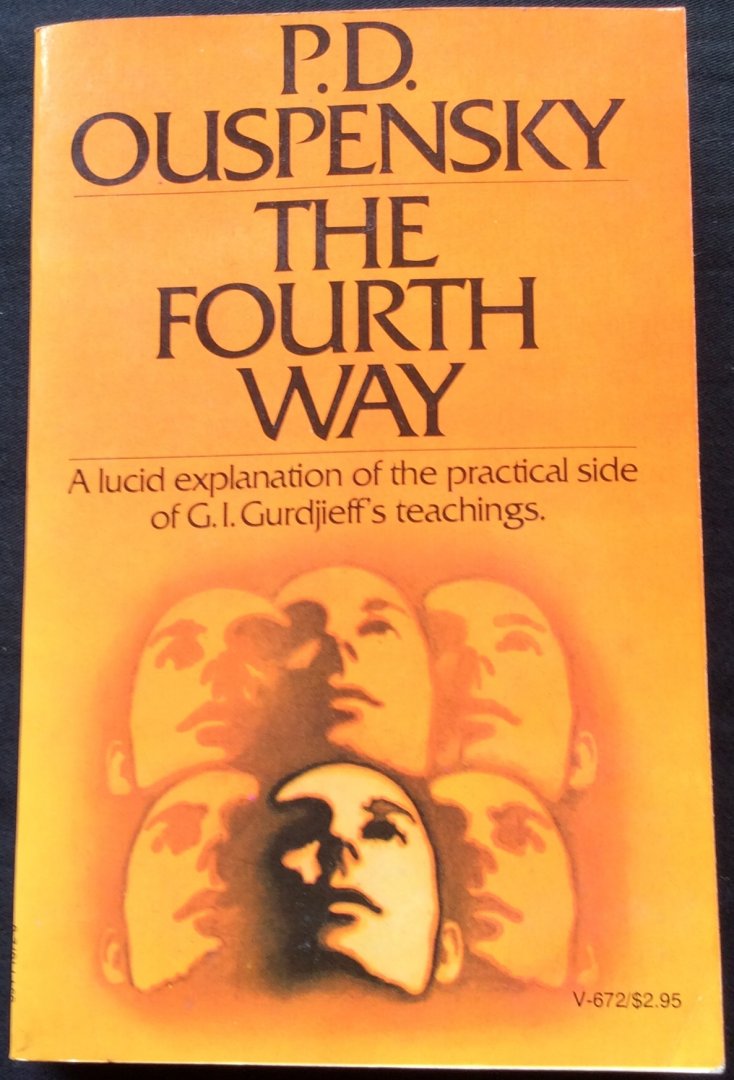 Ouspensky, P.D. [G.I. Gurdjieff] - The Fourth Way; a lucid explanation of the practical side of G.I. Gurdjieff's teachings