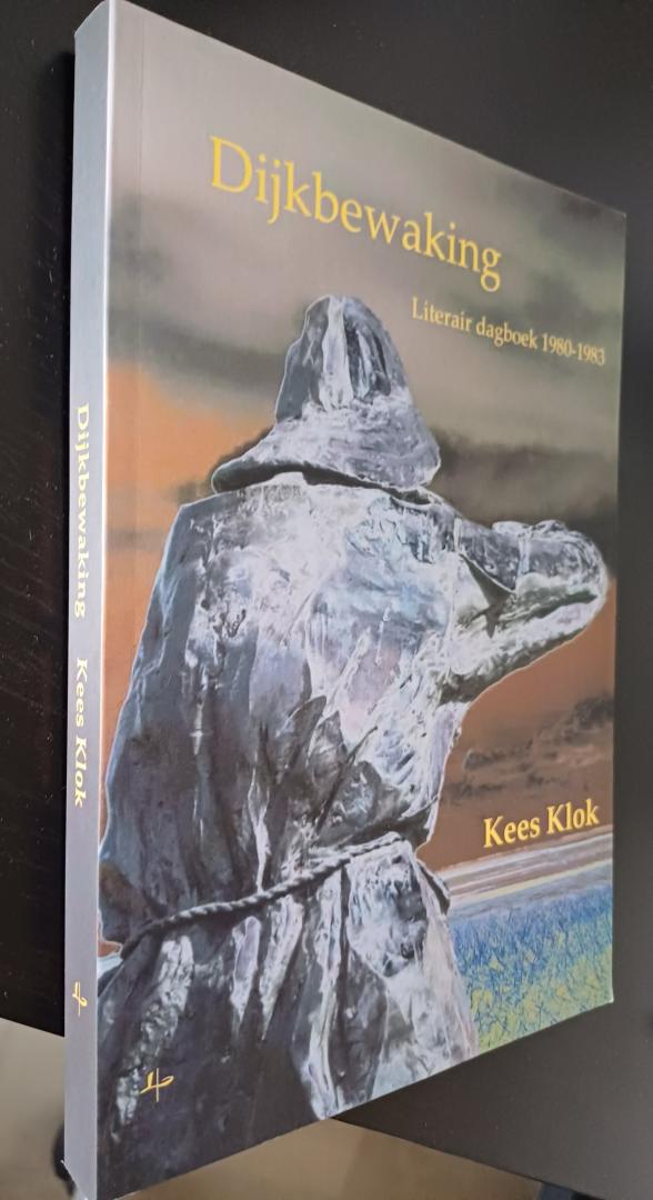 Klok, Kees - Dijkbewaking. Literair dagboek 1980-1983