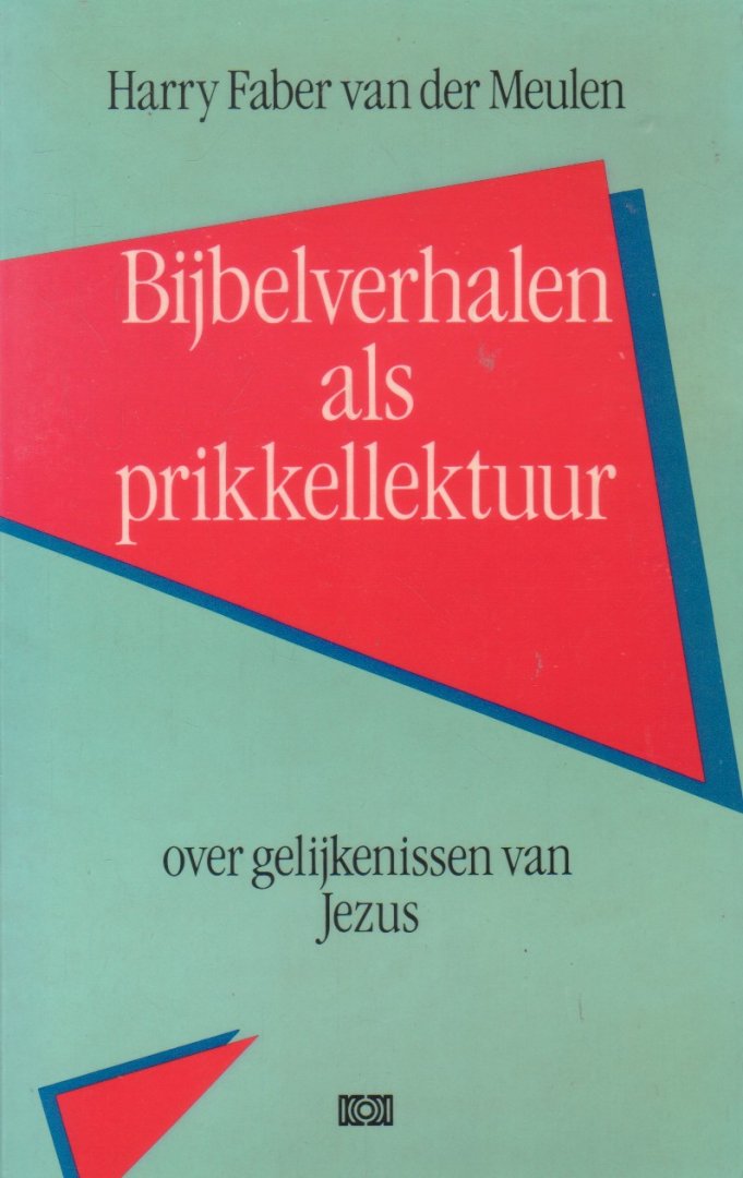 Faber van der Meulen, Harry - Bijbelverhalen als prikkellektuur. Over gelijkenissen van Jezus