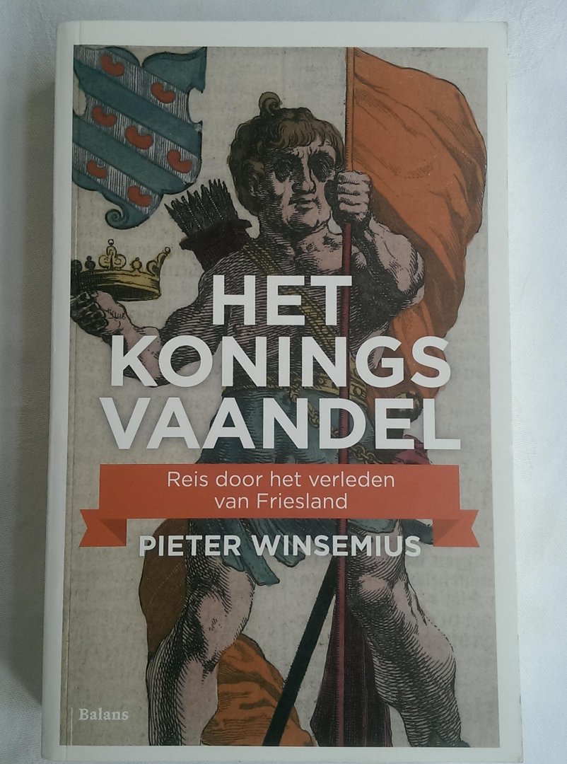 Winsemius, Pieter - Het koningsvaandel / reis door het verleden van Friesland