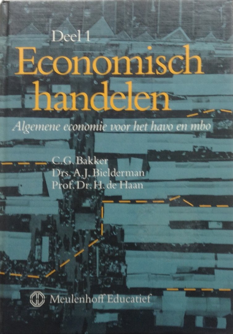 Bakker, C.G. / Bielderman, A.J. / Haan, H. de - Economisch handelen Deel 1