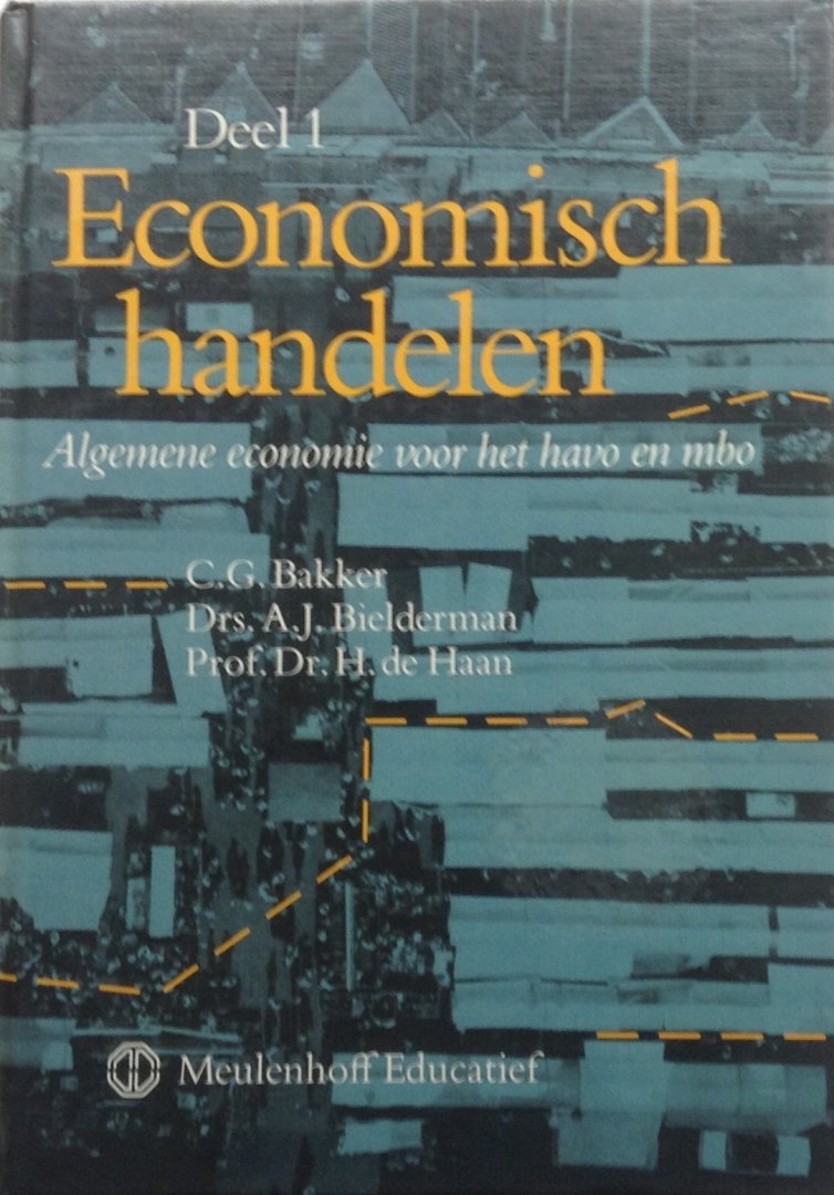 Bakker, C.G. / Bielderman, A.J. / Haan, H. de - Economisch handelen Deel 1