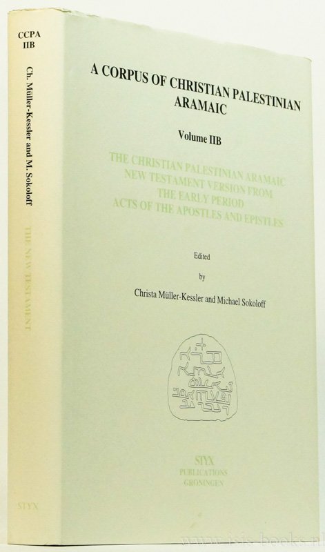 MÜLLER-KESSLER, C., SOKOLOFF, M., (ED.) - The christian Palestinian Aramaic New Testament version from the early period. Acts of the Apostles and Epistles.