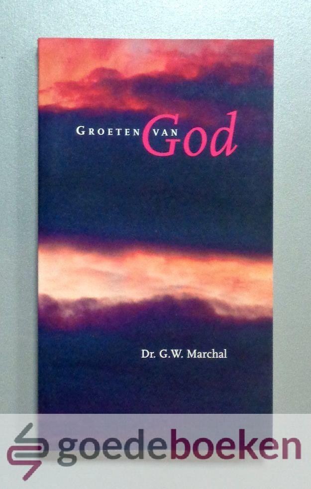 Marchal, Dr. G.W. - Groeten van God