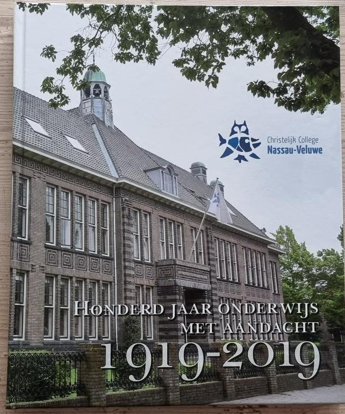 Lex Mulder - Honderd jaar onderwijs met aandacht 1919-2019  Christelijke College Nassau Harderwijk
