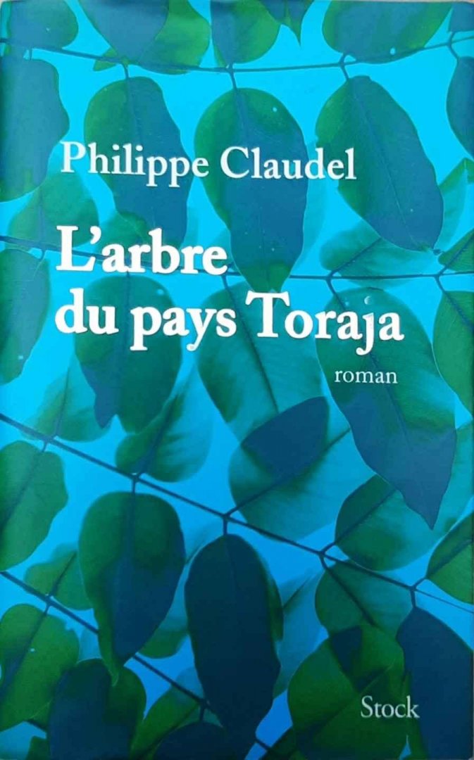 CLAUDEL Philippe - l'arbre du pays Toraja - Roman