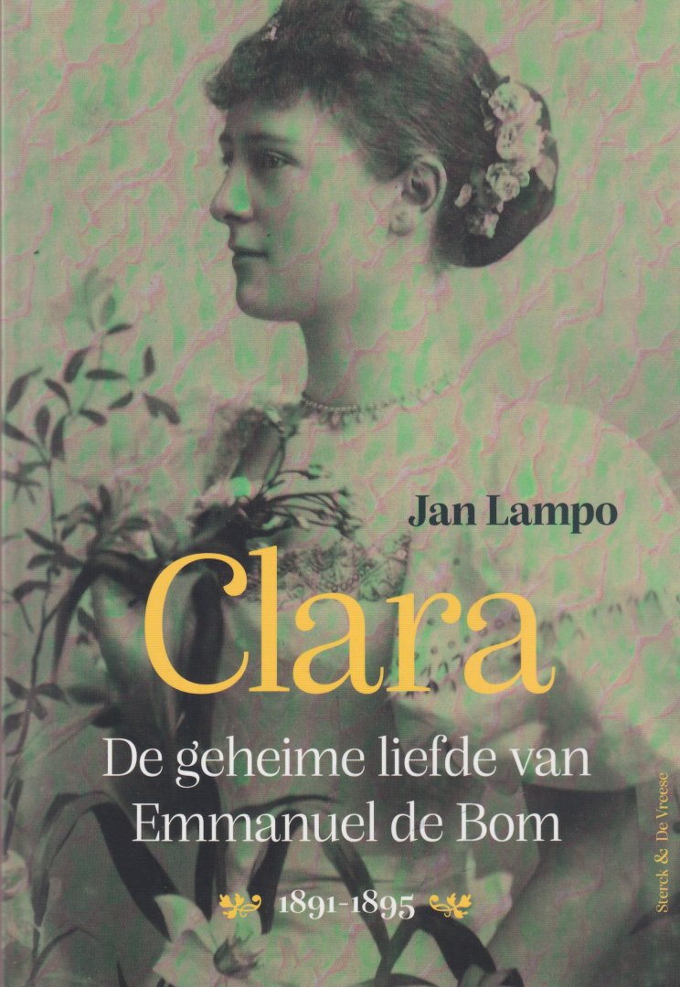Lampo, Jan - Clara. De geheime liefde van Emmanuel de Bom (1891-1895).