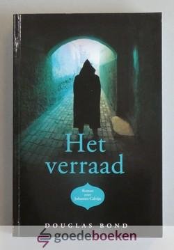 Bond, Douglas - Het verraad --- Roman over Johannes Calvijn