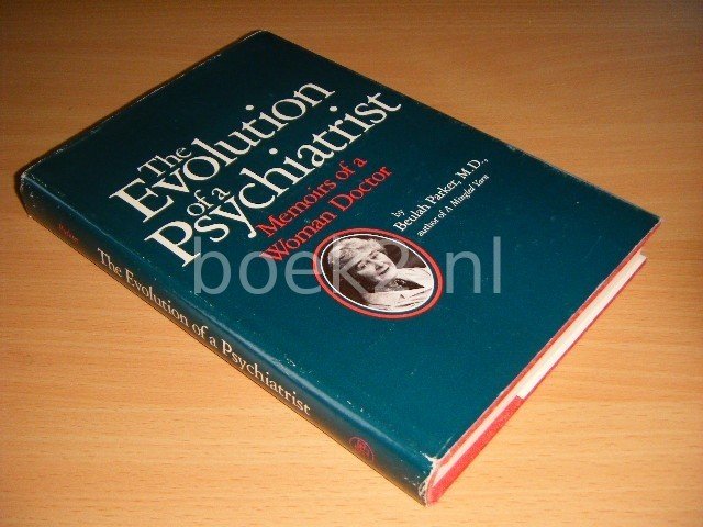Beulah Parker - The Evolution of a Psychiatrist Memoirs of a Woman Doctor