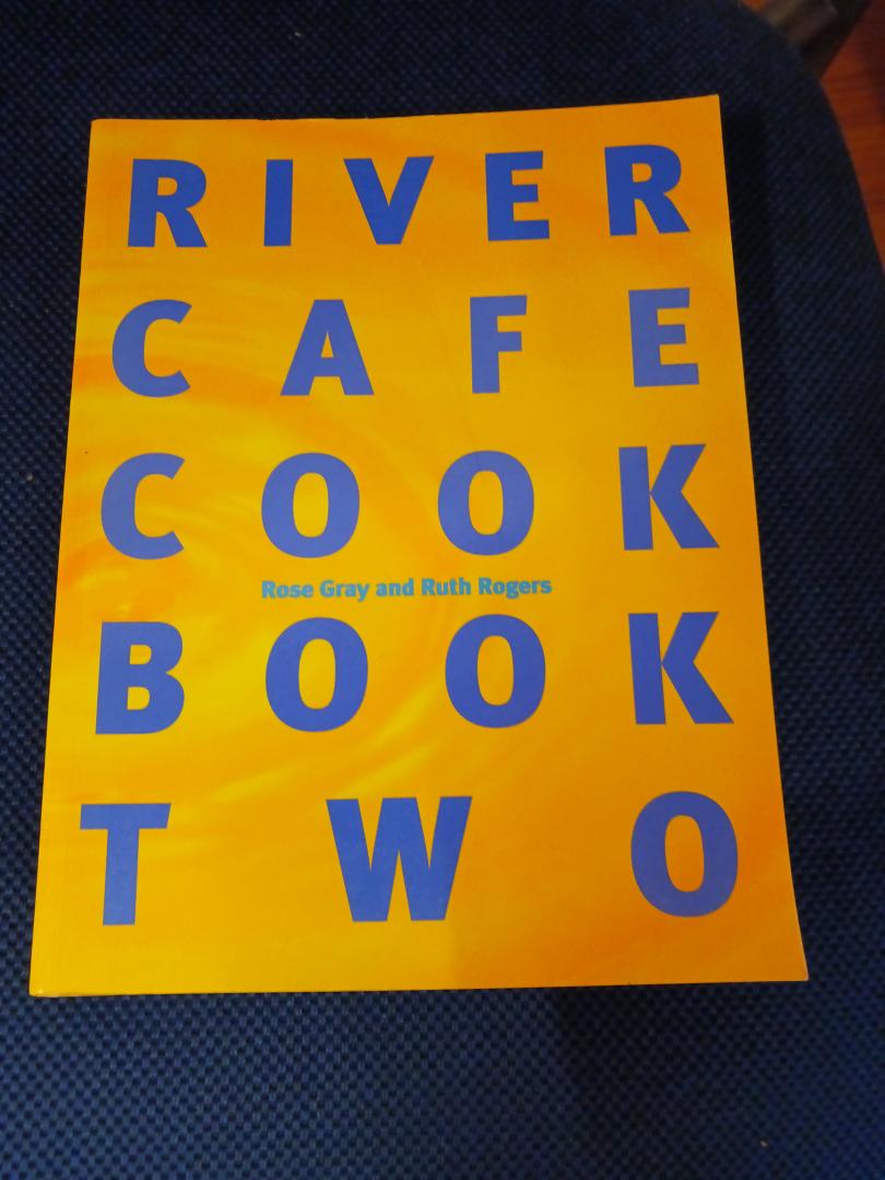 Gray, Rose, Rogers, Ruth - River Cafe Cook Book Two