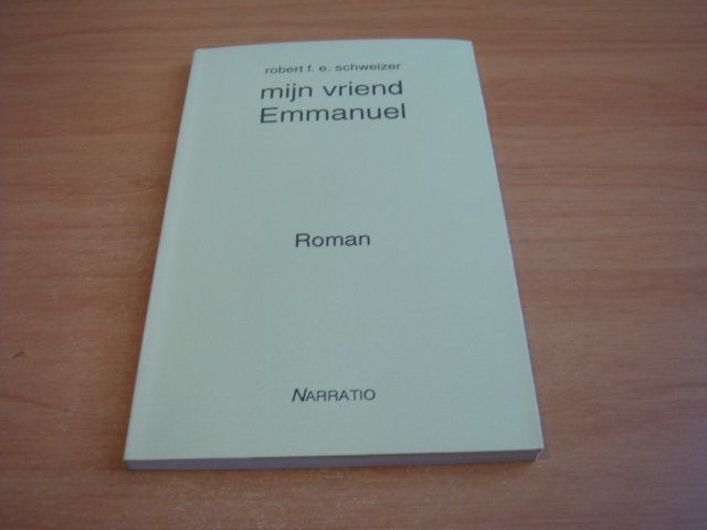 Schweizer, Robert, F.E - Mijn vriend emmanuel