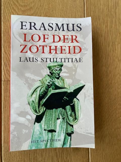 Erasmus - Lof der zotheid; Laus Stultitiae