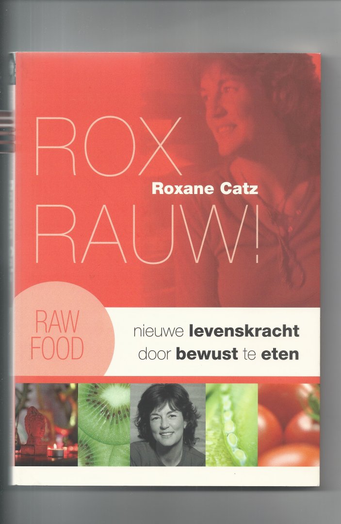 Catz Roxane - Rox Rauw nieuwe levenskracht door bewust te eten