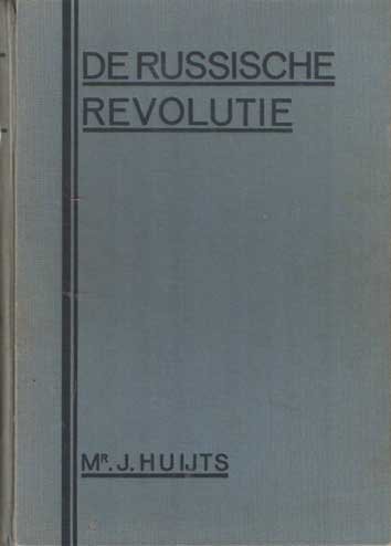 Huijts, Mr.J. - De Russische revolutie, van 1905 tot op heden.