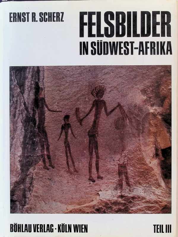 Ernst Rudolf Scherz - Felsbilder in Südwest-Afrika: Teil III , Die Malereien