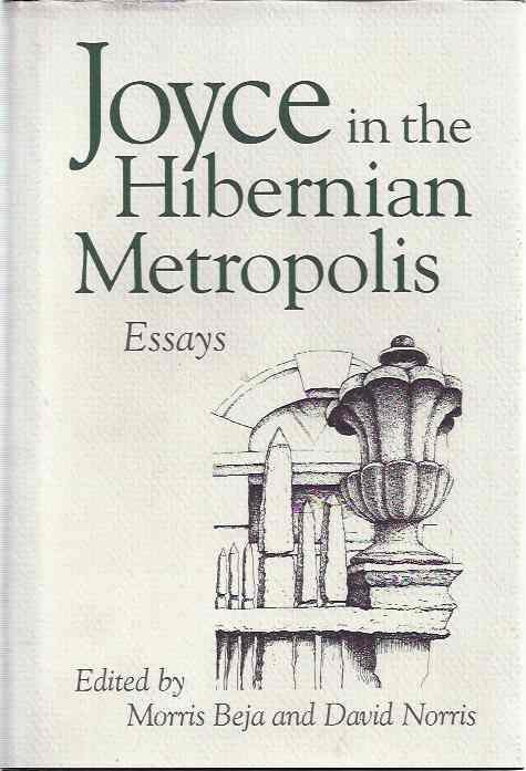 Beja, Morris & David Norris (eds.). - Joyce in the Hibernian Metropolis. Essays.