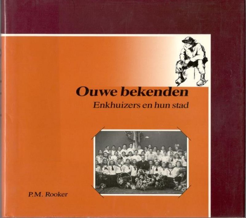 P.M. Rooker - Ouwe bekenden, Enkhuizers en hun stad