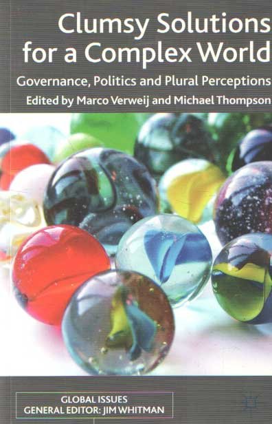 Verweij, Marco & Michael Thompson (eds.) - Clumsy Solutions for a Complex World : Governance, Politics and Plural Perceptions