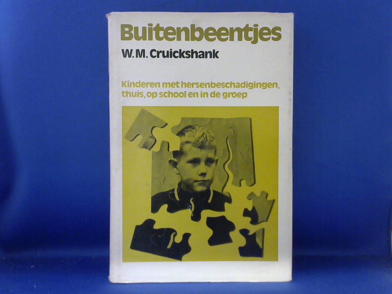 Cruickshank, W.M. - Buitenbeentjes. Kinderen met hersenbeschadigingen, thuis, op school en in de groep