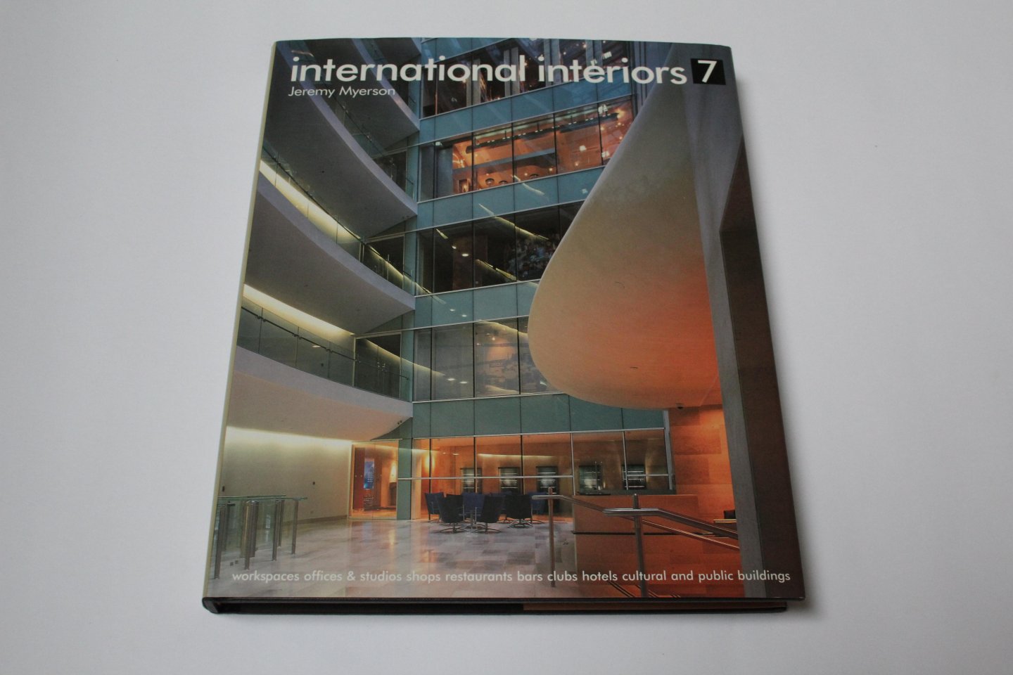 Jeremy Myerson - International interiors 7. Workspaces, Offices & Studios, Shops, Restaurants, Bars, Clubs, Hotels, Cultural and Public Buildings