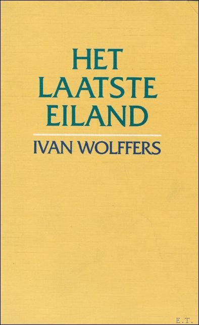 Wolffers, Ivan. - laatste eiland.
