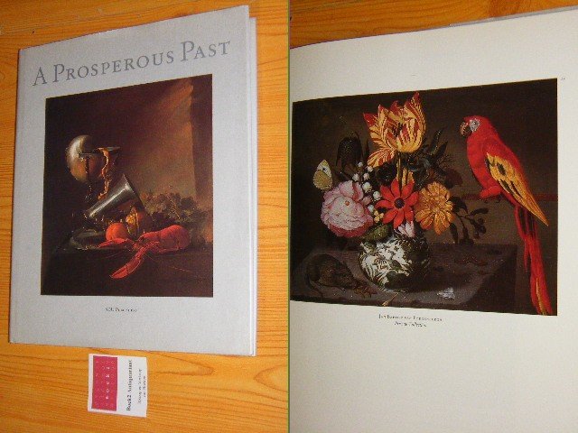 Segal, Sam - A prosperous past the sumptuous still life in the Netherlands 1600-1700