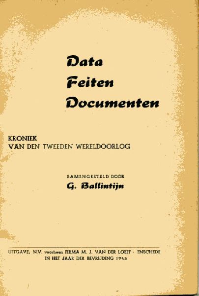 Ballintijn, G - Data, Feiten, Documenten. Kroniek van den Tweeden Wereldoorlog