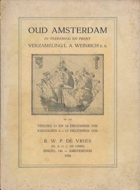 Weinrich, L.A. & e.a. - Oud Amsterdam: Fraaie en zeldzame teekeningen plattegronden en prenten betreffende de stad van de 16e tot de 19e Eeuw.