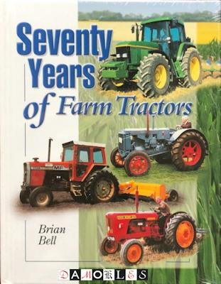 Brian Bell - Seventy Years of Farm Tractors