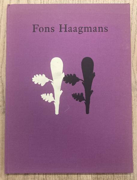 HAAGMANS, FONS & STEDELIJK MUSEUM DE LAKENHAL, LEIDEN. - Fons Haagmans. Schilderijen paintings 1986 -1991. HAAGMANS, FONS & STEDELIJK MUSEUM DE LAKENHAL, LEIDEN. - Fons Haagmans. Schilderijen paintings 1986 -1991.